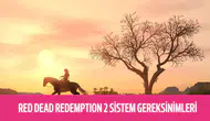 Red Dead Redemption 2 Sistem Gereksinimleri 2026