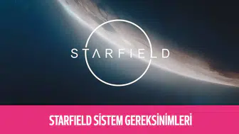 Starfield Sistem Gereksinimleri Nedir? Minimum ve Önerilen PC Özellikleri