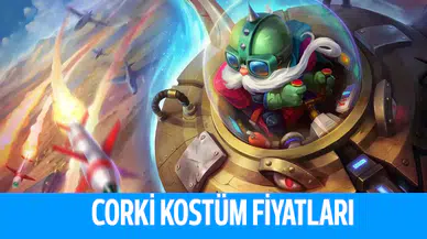 League Of Legends Corki Kostüm Fiyatları Kaç RP?