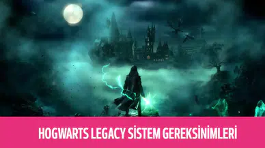 Hogwarts Legacy Sistem Gereksinimleri Nedir? Minimum ve Önerilen PC Özellikleri