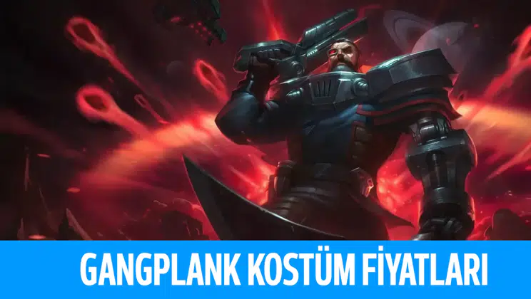 League Of Legends Gangplank Kostümleri Kaç RP?