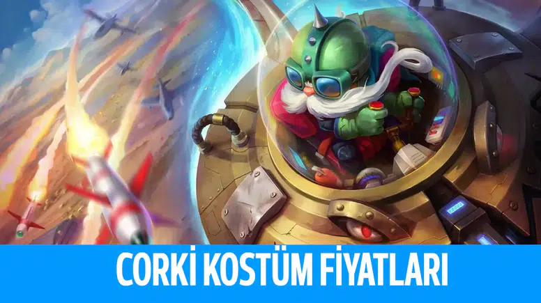 League Of Legends Corki Kostüm Fiyatları Kaç RP?