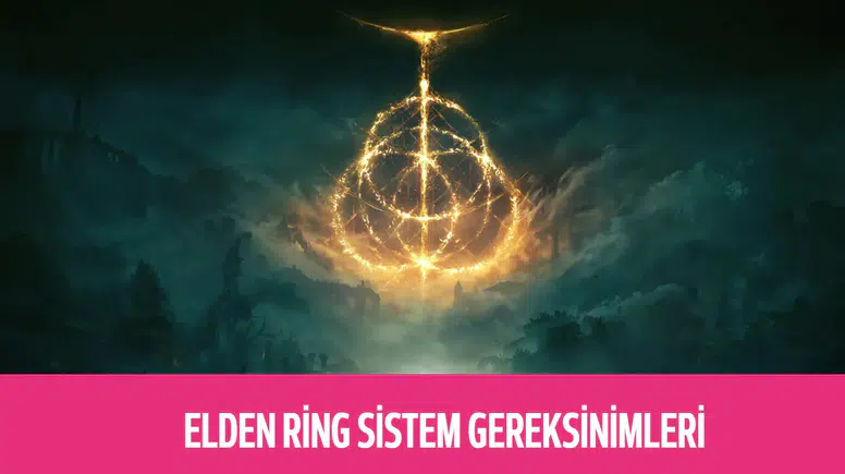 Elden Ring Sistem Gereksinimleri Nedir? Minimum ve Önerilen PC Özellikleri