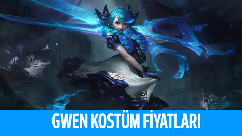 League Of Legends Gwen Kostümleri Kaç RP?