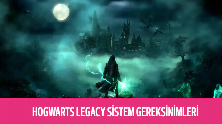 Hogwarts Legacy Sistem Gereksinimleri Nedir? Minimum ve Önerilen PC Özellikleri